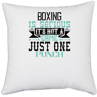                       UDNAG White Polyester 'Boxing | Boxing is serious. It's not a game. Just one punch' Pillow Cover [16 Inch X 16 Inch]                                              