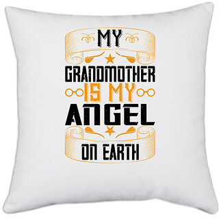                       UDNAG White Polyester 'grand Mother | My grandmother is my angel on earth' Pillow Cover [16 Inch X 16 Inch]                                              