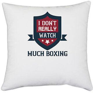                       UDNAG White Polyester 'Boxing | I don't really watch much boxing' Pillow Cover [16 Inch X 16 Inch]                                              