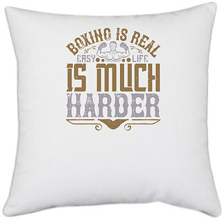                       UDNAG White Polyester 'Boxing | Boxing is real easy. Life is much harder' Pillow Cover [16 Inch X 16 Inch]                                              