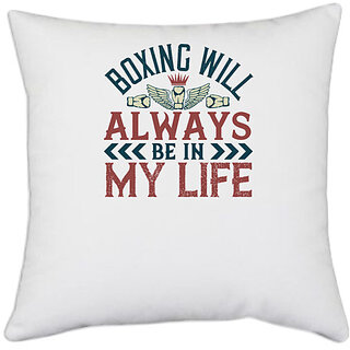                       UDNAG White Polyester 'Boxing | Boxing will always be in my life' Pillow Cover [16 Inch X 16 Inch]                                              