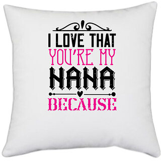                       UDNAG White Polyester 'Grand father | I LOVE THAT YOU'RE MY NANA' Pillow Cover [16 Inch X 16 Inch]                                              