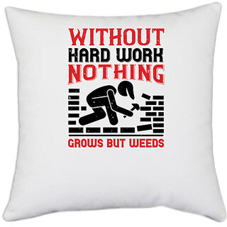                       UDNAG White Polyester 'Labor | Without hard work, nothing grows but weeds' Pillow Cover [16 Inch X 16 Inch]                                              