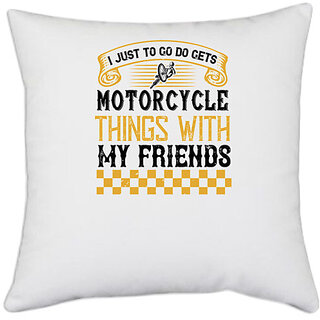                       UDNAG White Polyester 'Friends | i just to go do motorcycle things with my friends' Pillow Cover [16 Inch X 16 Inch]                                              