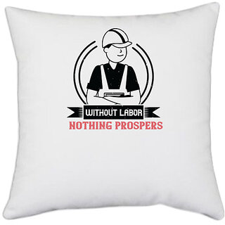                       UDNAG White Polyester 'Labor | Without labor nothing prospers' Pillow Cover [16 Inch X 16 Inch]                                              