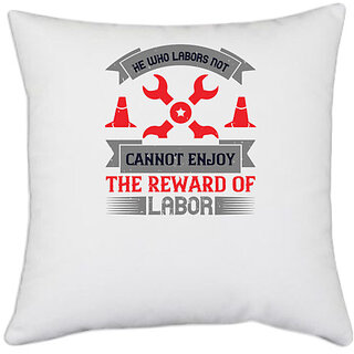                       UDNAG White Polyester 'Labor | He who labors not, cannot enjoy the reward of labor' Pillow Cover [16 Inch X 16 Inch]                                              