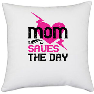                       UDNAG White Polyester 'Mother | mom saues the dya' Pillow Cover [16 Inch X 16 Inch]                                              