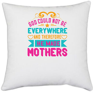                       UDNAG White Polyester 'Mother | could not be everywhere, and therefore he made mothers' Pillow Cover [16 Inch X 16 Inch]                                              