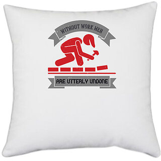                       UDNAG White Polyester 'labor | Without work men are utterly undone' Pillow Cover [16 Inch X 16 Inch]                                              