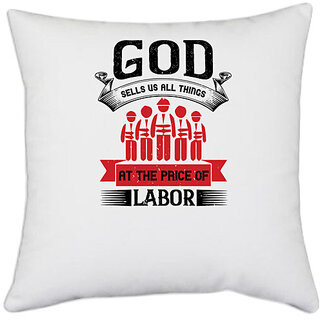                      UDNAG White Polyester 'labor | sells us all things at the price of labor' Pillow Cover [16 Inch X 16 Inch]                                              