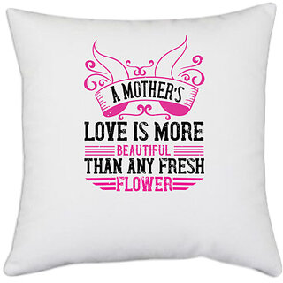                       UDNAG White Polyester 'Mother | A mothers love is more beautiful than any fresh flower' Pillow Cover [16 Inch X 16 Inch]                                              