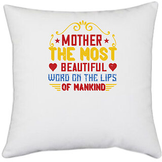                       UDNAG White Polyester 'Mother | Mother the most beautiful word on the lips of mankind' Pillow Cover [16 Inch X 16 Inch]                                              