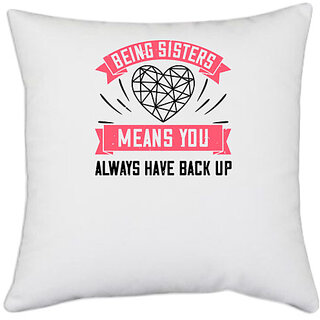                       UDNAG White Polyester 'Sister | BENG SISTERS MEANS YOU ALWAYS HAVE BACK UP-6' Pillow Cover [16 Inch X 16 Inch]                                              