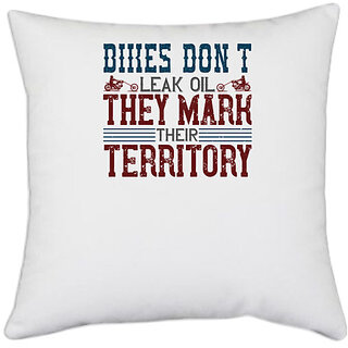                       UDNAG White Polyester 'Motorcycle | Bikes don't leak oil, they mark their territory' Pillow Cover [16 Inch X 16 Inch]                                              