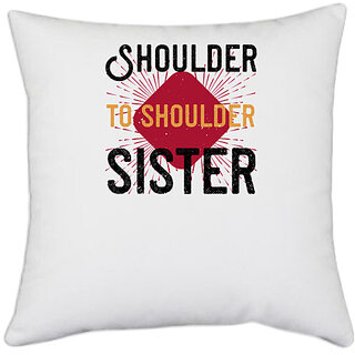                       UDNAG White Polyester 'Sister | Shoulder to shoulder, sister' Pillow Cover [16 Inch X 16 Inch]                                              