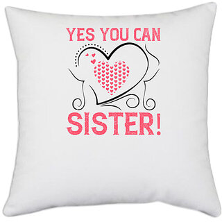                       UDNAG White Polyester 'Sister | Yes you can, sister!' Pillow Cover [16 Inch X 16 Inch]                                              