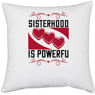                       UDNAG White Polyester 'Sister | Sisterhood is powerful-1' Pillow Cover [16 Inch X 16 Inch]                                              