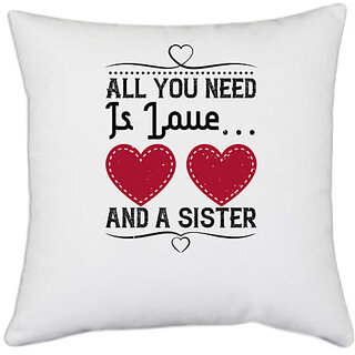                       UDNAG White Polyester 'Sister | All you need is love and a sister-3' Pillow Cover [16 Inch X 16 Inch]                                              