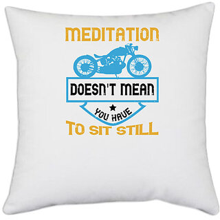                       UDNAG White Polyester 'Motorcycle | meditation doesn't mean you have to sit still' Pillow Cover [16 Inch X 16 Inch]                                              