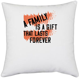                       UDNAG White Polyester 'Family | A family is a gift that lasts forever' Pillow Cover [16 Inch X 16 Inch]                                              
