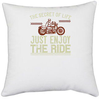                      UDNAG White Polyester 'Motorcycle | tThe secret life just enjoy the ride' Pillow Cover [16 Inch X 16 Inch]                                              