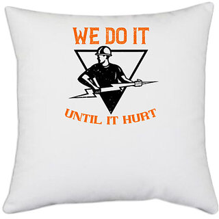                      UDNAG White Polyester 'Lineman | We do it untill it hurt' Pillow Cover [16 Inch X 16 Inch]                                              