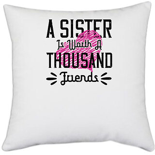                       UDNAG White Polyester 'Sister | A sister is worth a thousand friends' Pillow Cover [16 Inch X 16 Inch]                                              