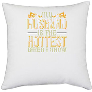                       UDNAG White Polyester 'Husband, Motorcycle | my husband is the hottest biker i know' Pillow Cover [16 Inch X 16 Inch]                                              