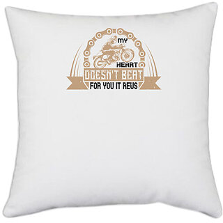                       UDNAG White Polyester 'Motorcycle | my heart doesn't beat for you it revs' Pillow Cover [16 Inch X 16 Inch]                                              