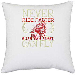                      UDNAG White Polyester 'Motorcycle | Never ride faster than your guardian angel can fly' Pillow Cover [16 Inch X 16 Inch]                                              