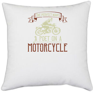                       UDNAG White Polyester 'Motorcycle | The perfect man A poet on a motorcycle' Pillow Cover [16 Inch X 16 Inch]                                              