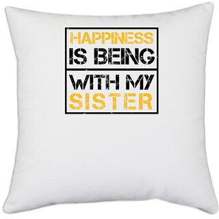                       UDNAG White Polyester 'Sister | Happiness is being with my sister -2' Pillow Cover [16 Inch X 16 Inch]                                              