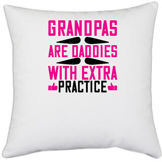                       UDNAG White Polyester 'Grand Father | Grandpas are daddies with extra practice' Pillow Cover [16 Inch X 16 Inch]                                              