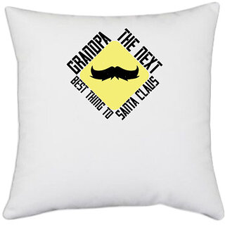                       UDNAG White Polyester 'Grand Father | Grandpa The next best thing to Santa Claus-2' Pillow Cover [16 Inch X 16 Inch]                                              