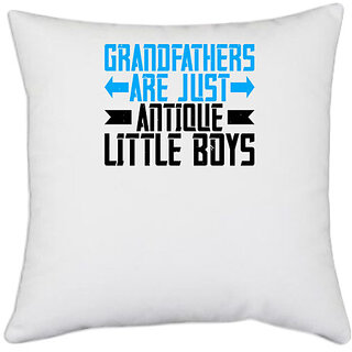                       UDNAG White Polyester 'Grand Father | Grandfathers are just antique little boys-2' Pillow Cover [16 Inch X 16 Inch]                                              