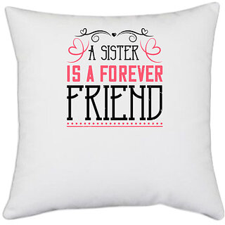                       UDNAG White Polyester 'Sister | A sister is a forever friend' Pillow Cover [16 Inch X 16 Inch]                                              