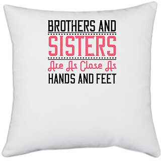                       UDNAG White Polyester 'Sister | Brothers and sisters are as close as hands and feet-3' Pillow Cover [16 Inch X 16 Inch]                                              