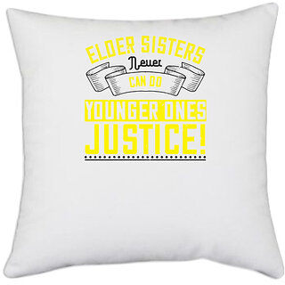                       UDNAG White Polyester 'Sister | Elder sisters never can do younger ones justice!' Pillow Cover [16 Inch X 16 Inch]                                              