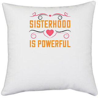                       UDNAG White Polyester 'Sister | Sisterhood is powerful-2' Pillow Cover [16 Inch X 16 Inch]                                              