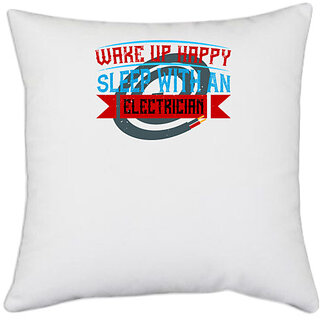                       UDNAG White Polyester 'Electrical Engineer | Wake up happy sleep with an electrician' Pillow Cover [16 Inch X 16 Inch]                                              