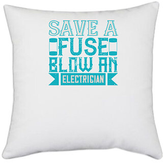                       UDNAG White Polyester 'Electrical Engineer | Save a fuse below an electrician' Pillow Cover [16 Inch X 16 Inch]                                              