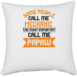                       UDNAG White Polyester 'Papa, Father | some people call me mechanic the most importent' Pillow Cover [16 Inch X 16 Inch]                                              