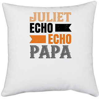                       UDNAG White Polyester 'Father | juliet echo echo papa' Pillow Cover [16 Inch X 16 Inch]                                              