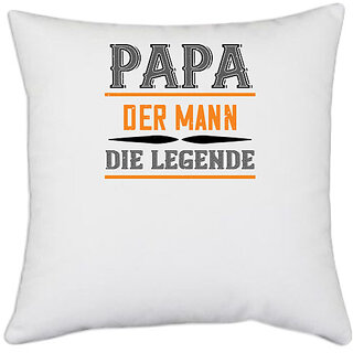                       UDNAG White Polyester 'Papa, Father | papa der mann die legende' Pillow Cover [16 Inch X 16 Inch]                                              