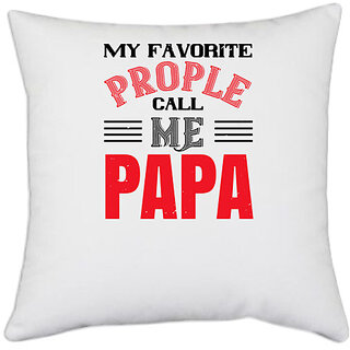                       UDNAG White Polyester 'Father | my favorite prople call me papa' Pillow Cover [16 Inch X 16 Inch]                                              