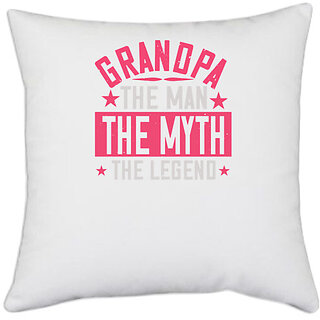                       UDNAG White Polyester 'Papa, Father | grandpa the man themyth the legend' Pillow Cover [16 Inch X 16 Inch]                                              