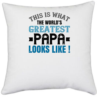                       UDNAG White Polyester 'Papa, Father | this is what the world's gratest papa' Pillow Cover [16 Inch X 16 Inch]                                              