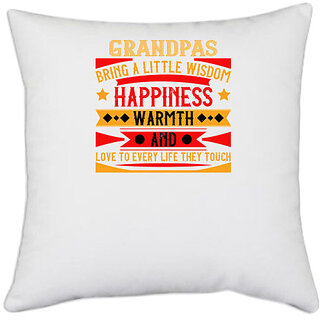                       UDNAG White Polyester 'Grand Father | Grandpas bring a little wisdom happiness' Pillow Cover [16 Inch X 16 Inch]                                              