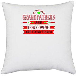                      UDNAG White Polyester 'Grand Father | Grandfathers are for loving and fixing things' Pillow Cover [16 Inch X 16 Inch]                                              