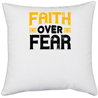                       UDNAG White Polyester 'Faith | Faith over fear' Pillow Cover [16 Inch X 16 Inch]                                              